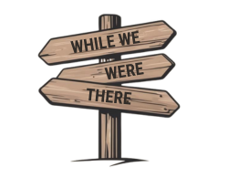 whilewewerethere.com